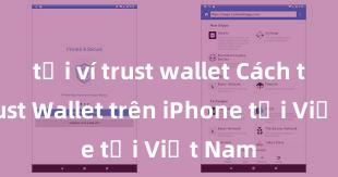 tải ví trust wallet Cách tải Trust Wallet trên iPhone tại Việt Nam