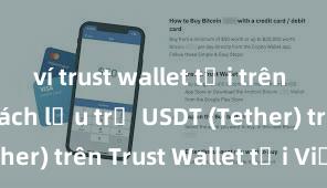 ví trust wallet tải trên app store Cách lưu trữ USDT (Tether) trên Trust Wallet tại Việt Nam